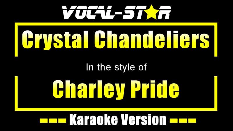 Charley Pride Crystal Chandeliers ( Karaoke Version) with Lyrics HD Vocal Star
