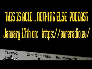 Al Ferox “This is Acid“ podcast 1/17/2017