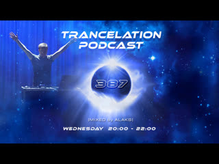 TRANCELATION PODCAST 387 [MIXED by ALAKS]