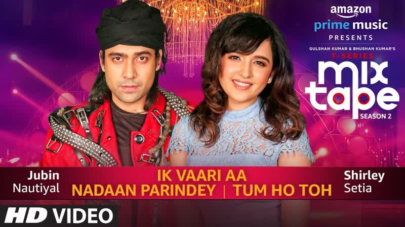 Ik Vaari Aa, Nadaan Parindey, Tum Ho Toh, Shirley Setia, Jubin Nautiyal Abhijit V, Bhushan K Ahmed