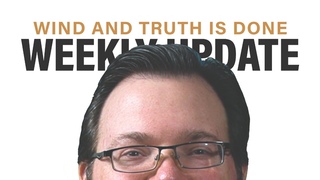 Wind and Truth is DONE! +  Weekly Update