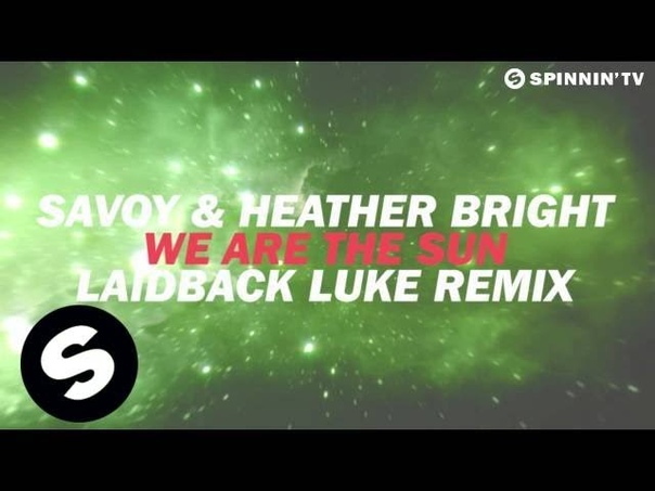 SAVOY Heather Bright We Are The Sun ( Laidback Luke Remix) Available July