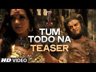 'Tum Todo Na' TEASER | Movie: I | Aascar Films | A. R. Rahman | Shankar, Chiyaan Vikram