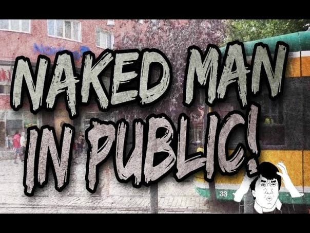 Naked man in public