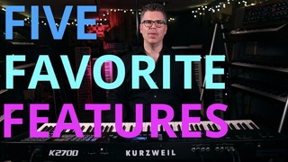 Kurzweil K2700 Workstation - 5 Favorite Features