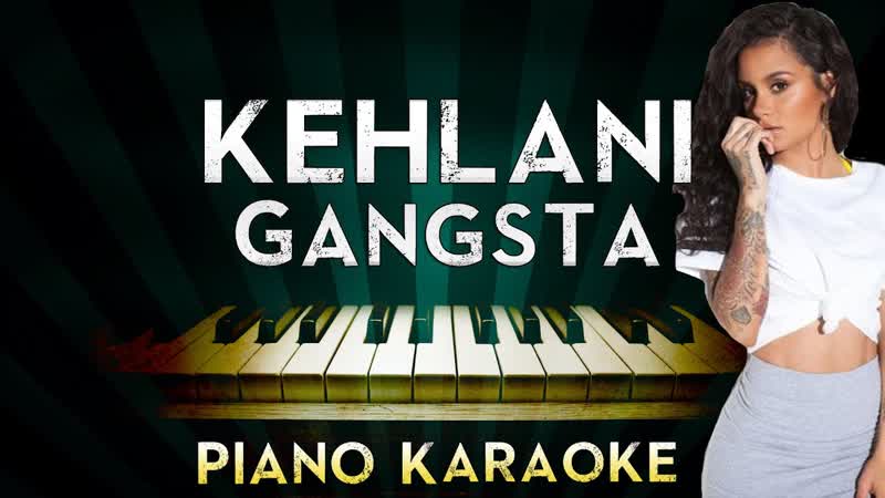 Kehlani Gangsta, Piano Karaoke Instrumental Lyrics Cover Sing