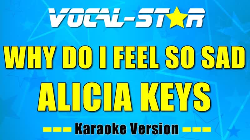 Alicia Keys Why Do I Feel So Sad ( Karaoke