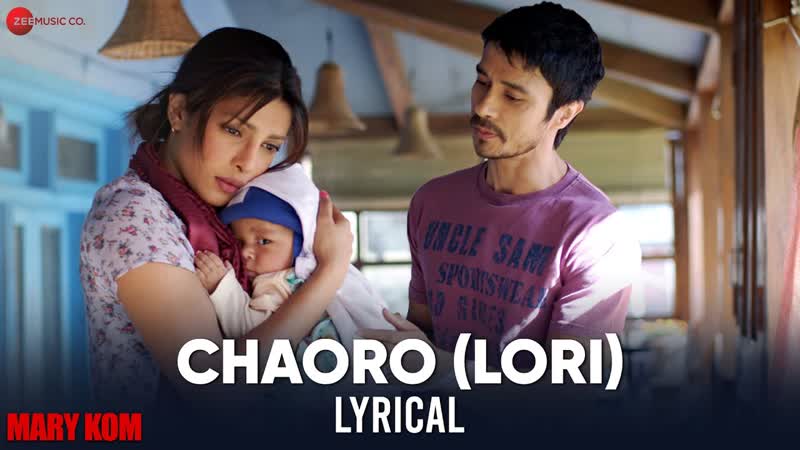 Chaoro ( Lori) Lyrical, MARY KOM, Priyanka Chopra Darshan Kumaar, Shashi Suman, Sandeep
