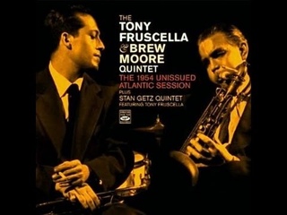 Tony Fruscella & Brew Moore Quintet - Bill Triglia's Original