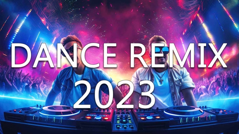 DANCE PARTY SONGS 2023 Mashups Remixes Of Popular Songs DJ Remix Club Music Dance Mix