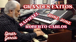 GRANDES EXITOS - JOSE JOSE - RAPHAEL - ROBERTO CARLOS - OMAR GARCIA - HAMMOND ORGAN