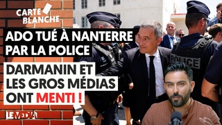 ADO TU A NANTERRE PAR LA POLICE : DARMANIN ET LES GROS MDIAS ONT MENTI !