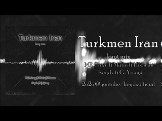 ft Matin ft Hooman ft Keydx ft G-Young-Turkmen Iran long mix (Official Audio)