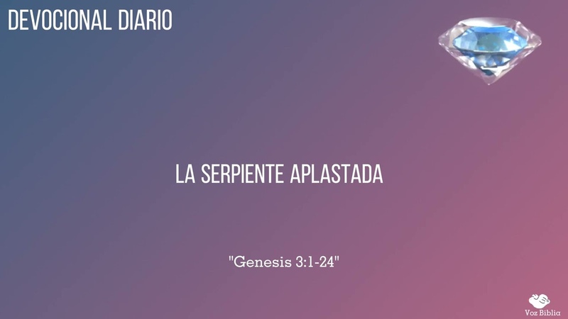 La serpiente aplastada Génesis 3:1 24 devocional diario meditacion