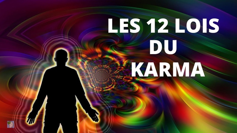 KARMA, LES 12 LOIS DU KARMA QUI VONT CHANGER VOTRE APPROCHE DE LA VIE, LOIS DE