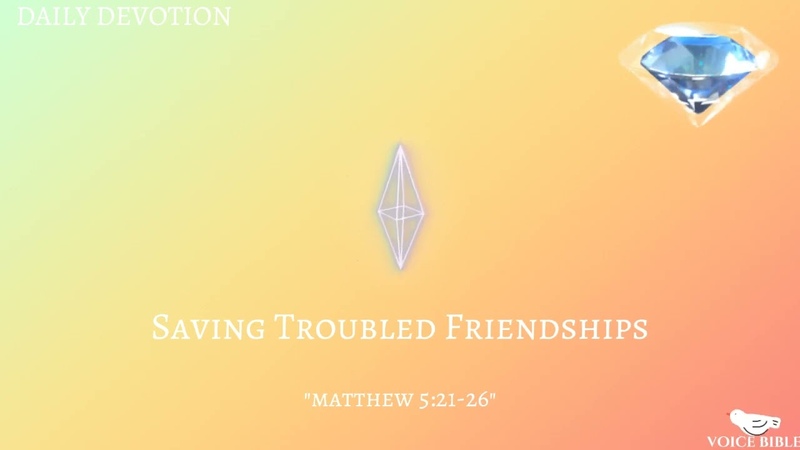 Saving Troubled Friendships Matthew 5:21 26 daily devotion daily