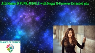 Atti Master & PUNK JUNGLE with Meggy M-Universe Extended mix