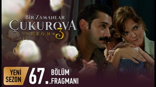 Bir Zamanlar Çukurova 67. Bölüm Fragmanı