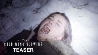 Cold Wind Blowing | Official Teaser | Mutiny Pictures