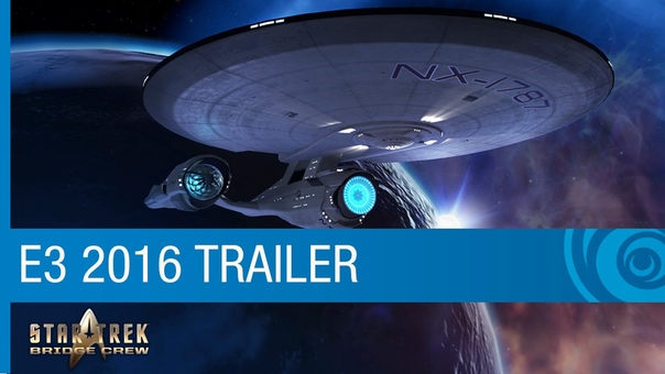 Star Trek: Bridge Crew Trailer VR Game Reveal with Star Trek Alums E3 2016