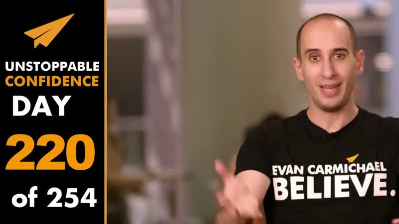 Unstoppable Confidence: Evan Carmichael, Day 220 of