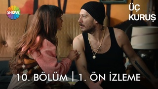 Üç Kuruş 10. Bölüm 1. Ön İzleme  | “Doğru insanı sevmek güzel şey…”