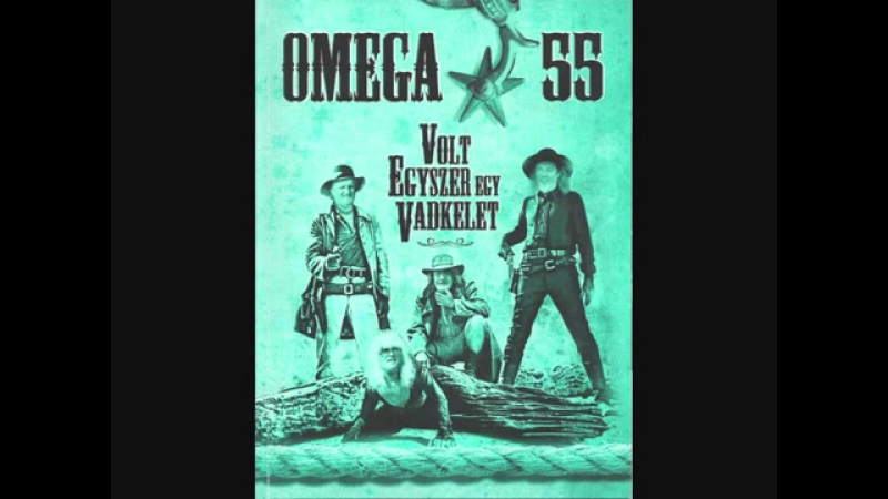 Omega 55 Volt egyszer egy vadkelet