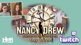 Nancy Drew: Secret of the Old Clock [Day Three: Twitch] | HeR Interactive