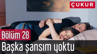Çukur 28. Bölüm - Başka Şansım Yoktu