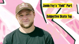 Top 7 From Jamie Foy’s “Field“ Part