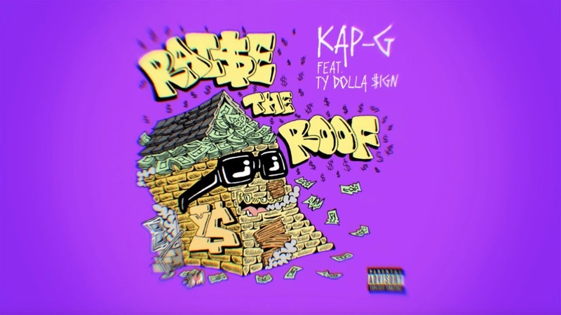 Kap G Raise The Roof ft. Ty Dolla