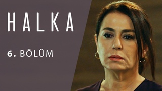 Halka 6. Bölüm