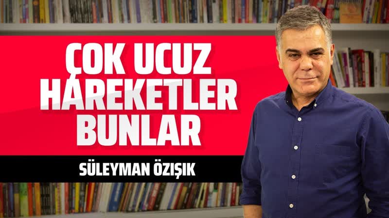 Ç OK UCUZ HAREKETLER BUNLAR ( Süleyman Özışık Gazeteoku Sesli