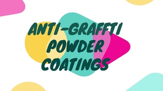 Полиуретановые Порошковые Покрытия - Анти-Граффти. Polyurethane Powder Coatings- Anti Graffti Coats