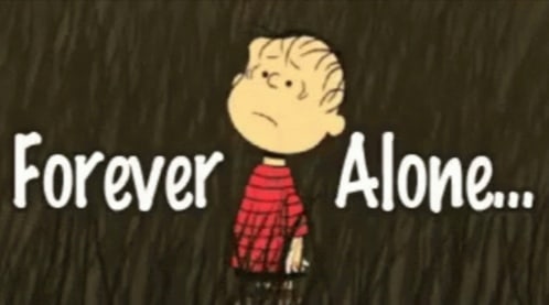 Reddit forever alone. Smash into pieces arcadia. Forever be alone. Forever be alone. Вечно одинокий.