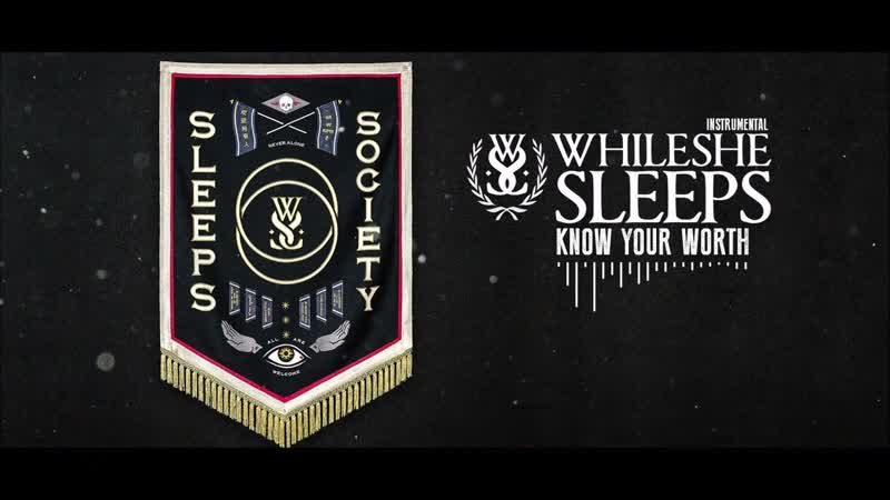 While She Sleeps Know Your Worth ( Instrumental, Studio
