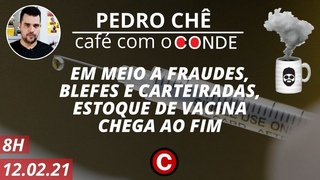 Caf com o Conde: Em meio a fraudes, blefes e carteiradas, estoque de vacina chega ao fim