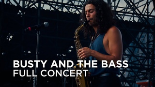 Busty and The Bass | Full Concert