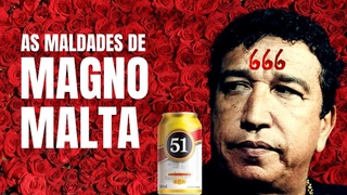 AS MALDADES DE MAGNO MALTA.