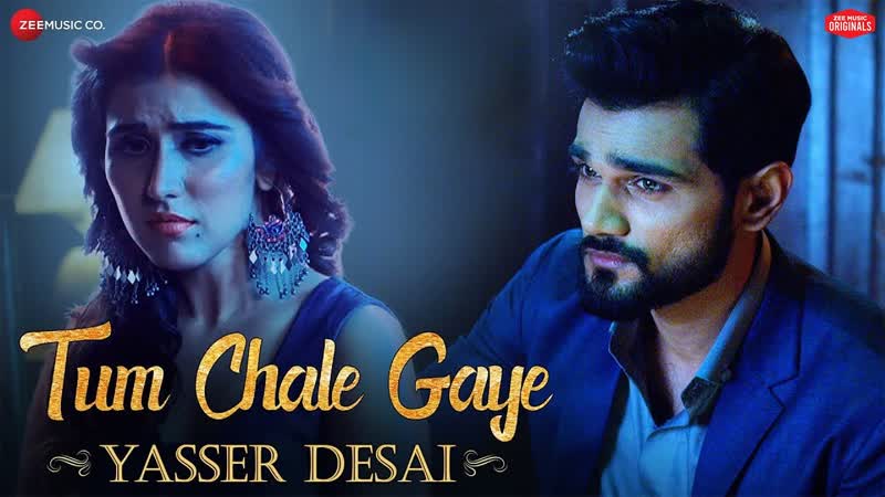 Tum Chale Gaye, Yasser Desai, Sheena Bajaj, Jeet Gannguli, Zee Music