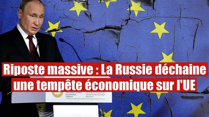 Riposte massive : La Russie plonge l UE dans une tempête de