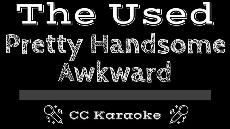 The Used Pretty Handsome Awkward ( CC) Karaoke Instrumental