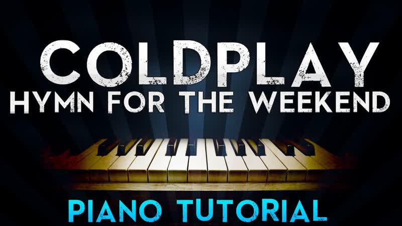 Coldplay Hymn For The Weekend ( Piano