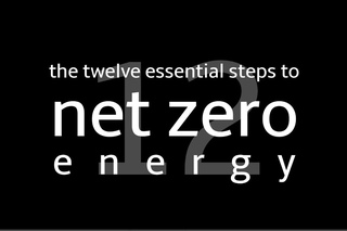 The Twelve Essential Steps to Net Zero Energy with Ted Clifton (Clifton View Homes)