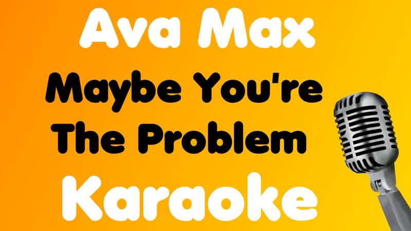 Ava Max Maybe Youre The Problem