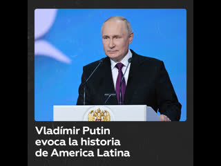 Putin recuerda a las grandes figuras polticas de Amrica Latina