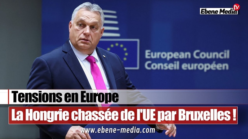 Crise en Europe : La Hongrie évincée de l UE Bruxelles active larticle