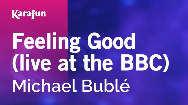 Feeling Good (live at the BBC) Michael Bublé, Karaoke Version, Kara