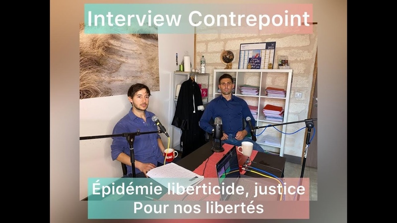 Interview Contrepoints : Épidémie liberticide : justice pour nos