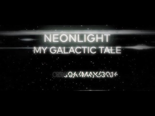 Neonlight - My Galactic Tale Album Teaser